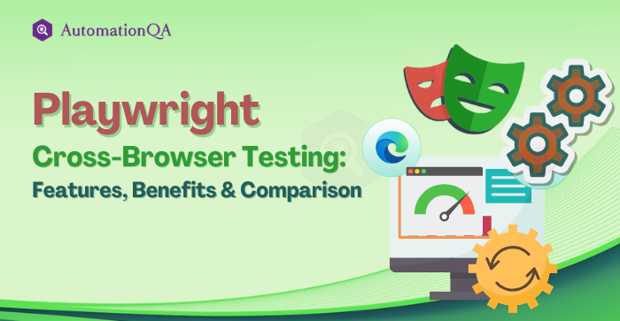 Playwright Cross-Browser Testing: Features, Benefits & Comparison