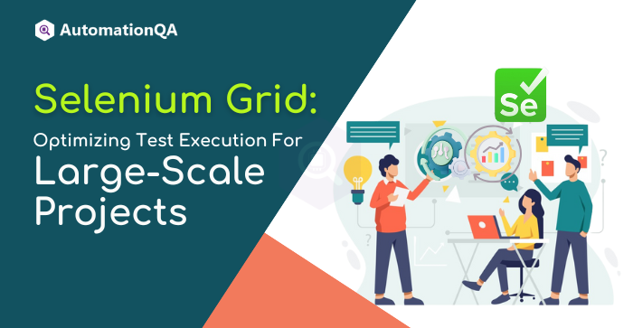 Selenium Grid Optimizing Test Execution for Large-Scale Projects